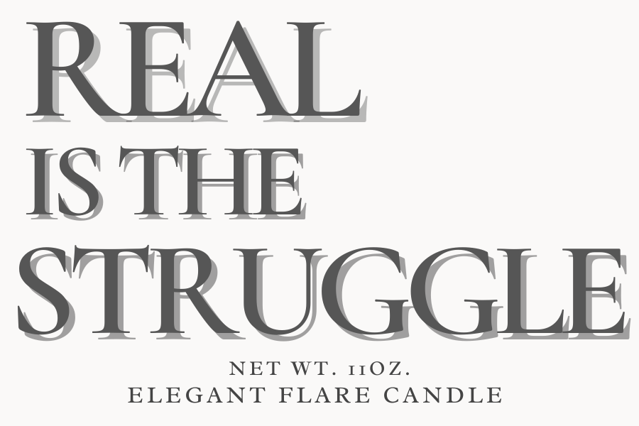 Real is the Struggle - 11oz.